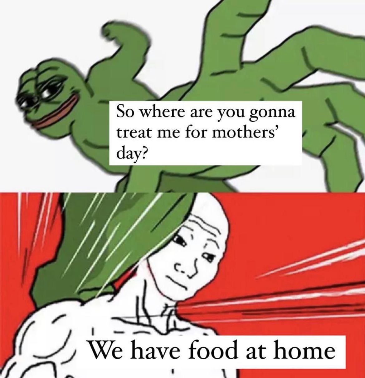 So where are you gonna treat me for mothers B We have food at home g e 1 B