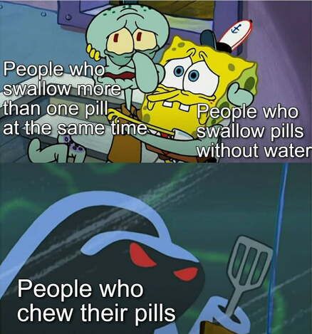 A TN People who chew their pills A