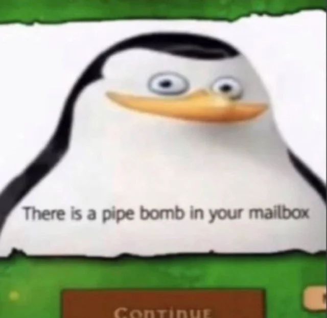 There is a pipe bomb in your mailbox