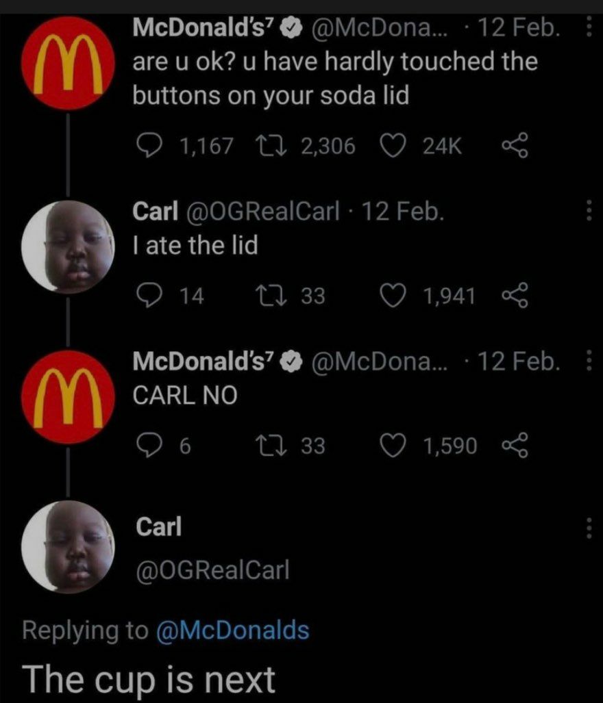McDonalds McDona 12 Feb are u ok u have hardly touched the buttons on your soda lid O 1167 11 2306 Q 24K L 021 NIOIC13 1071y I WA o1 o X I CRGERIT Q14 1 33 Q 1941 L 07N2I0 O 6 m33 Q150 L McDonalds McDona 12 Feb OGRealCarl Replying to McDonalds The cup is next