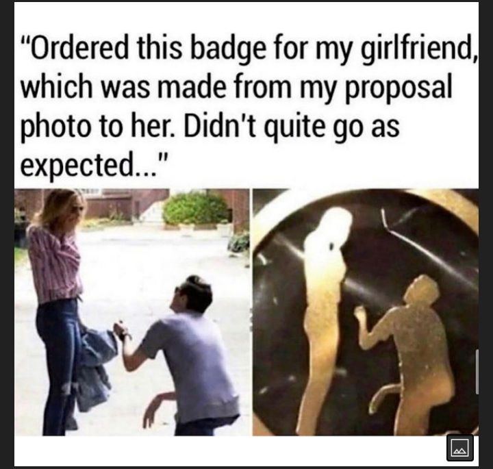 Ordered this badge for my girlfriend which was made from my proposal photo to her Didnt quite go as