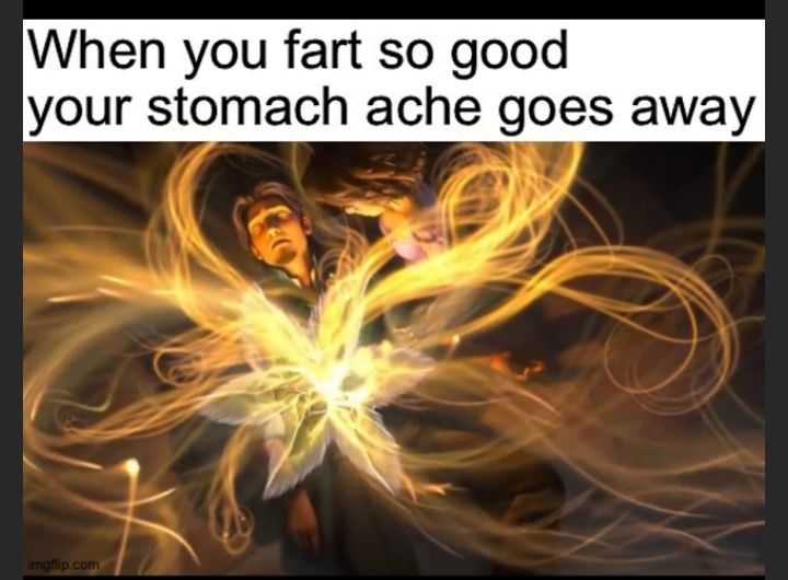 When you fart so good your stomach ache goes away