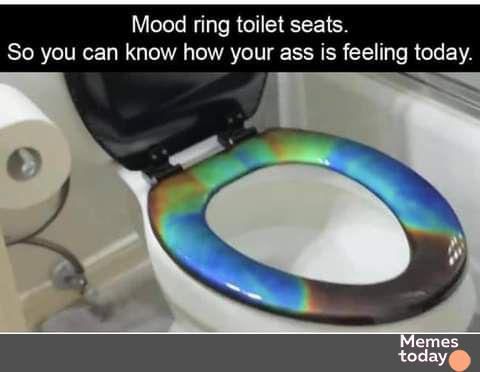 Mood ring toilet seats So you can know how your ass is feeling today
