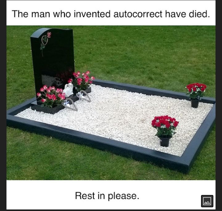 The man who invented autocorrect have died Rest in please