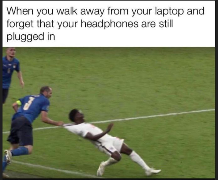 When you walk away from your laptop and forget that your headphones are still plugged in