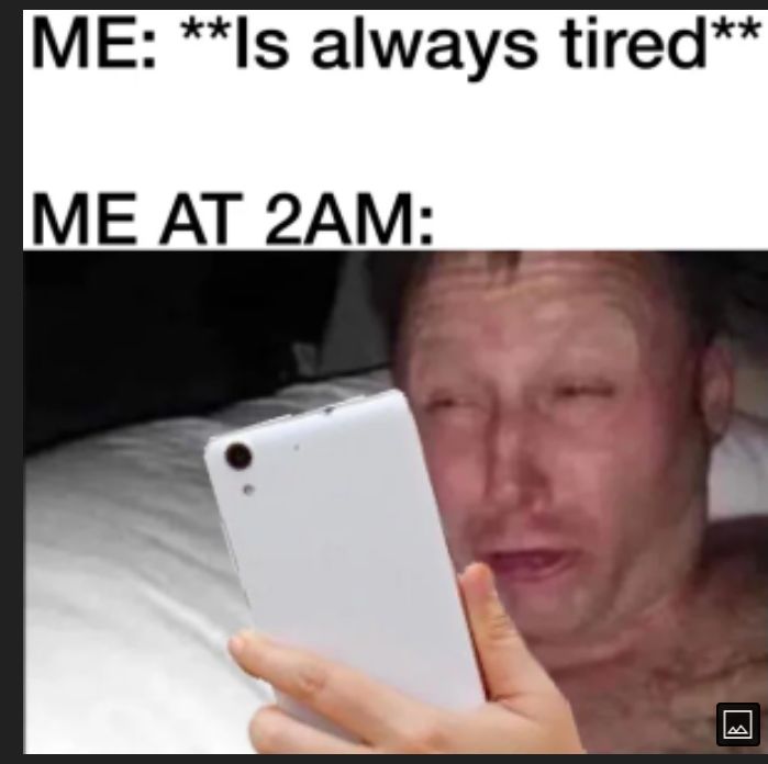 ME Is always tired ME AT 2AM