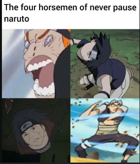 The four horsemen of never pause naruto