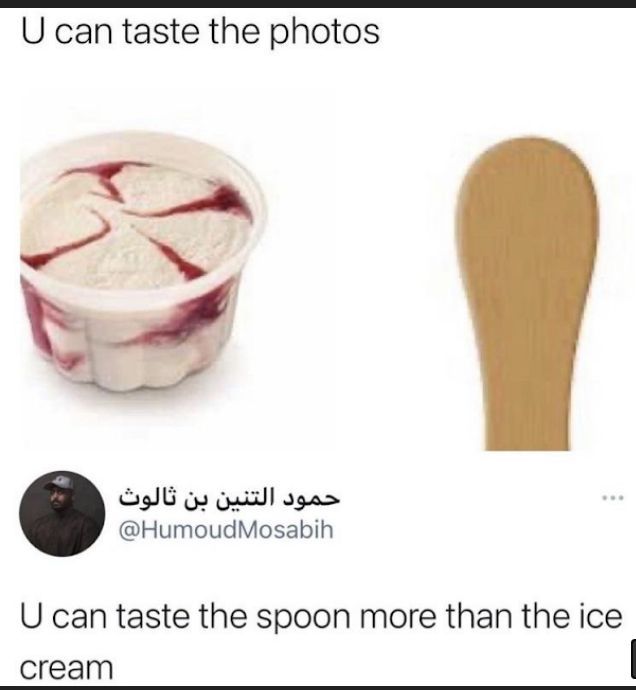 U can taste the photos _a gl oo puidd 9ga HumoudMosabih U can taste the spoon more than the ice cream