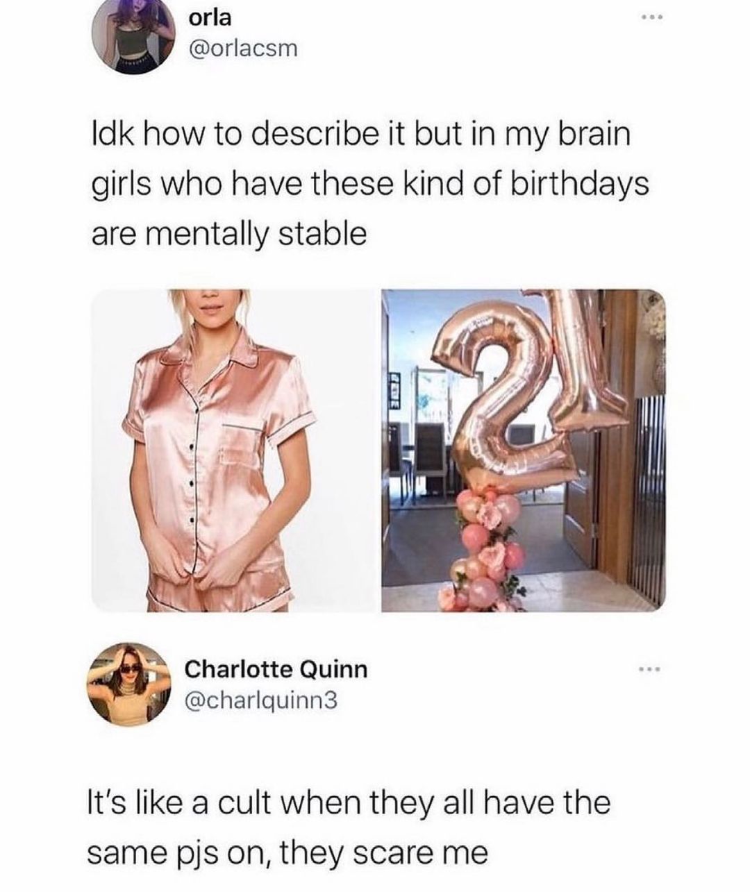 orla orlacsm ldk how to describe it but in my brain girls who have these kind of birthdays are mentally stable Charlotte Quinn charlquinn3 Its like a cult when they all have the same pjs on they scare me