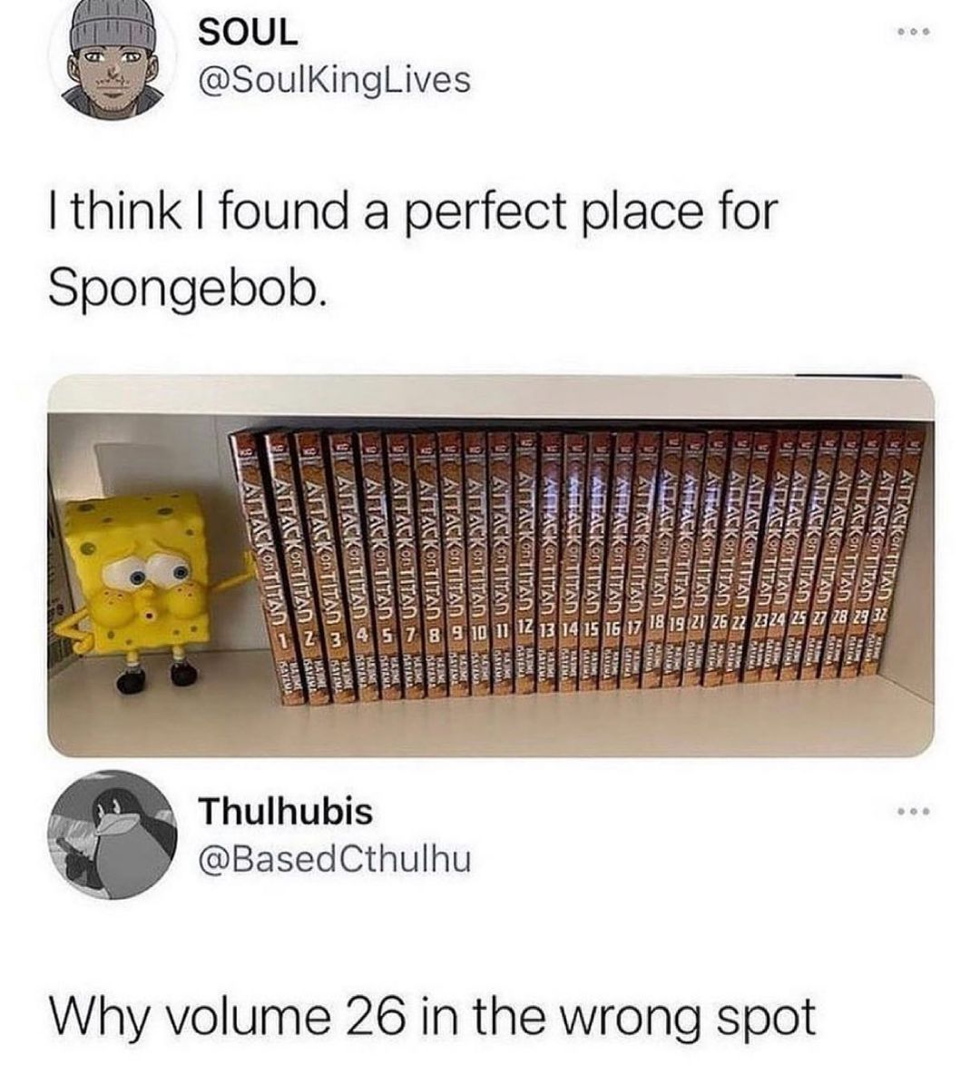 SoulKingLives BasedCthulhu 2 o 2 Thulhubis think found a perfect place for Spongebob Why volume 26 in the wrong spot