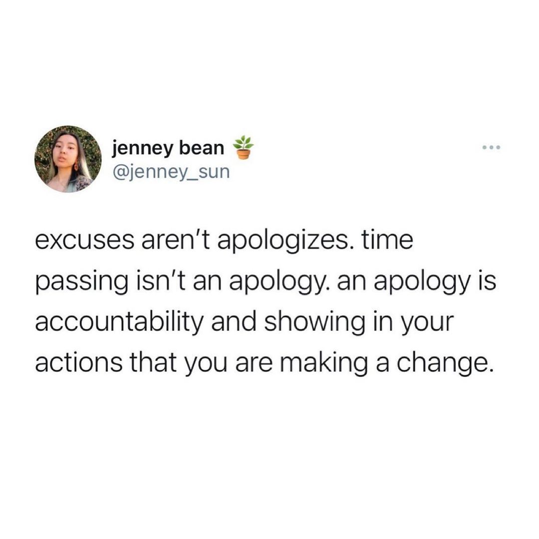 jenney bean jenney_sun excuses arent apologizes time passing isnt an apology an apology is accountability and showing in your actions that you are making a change