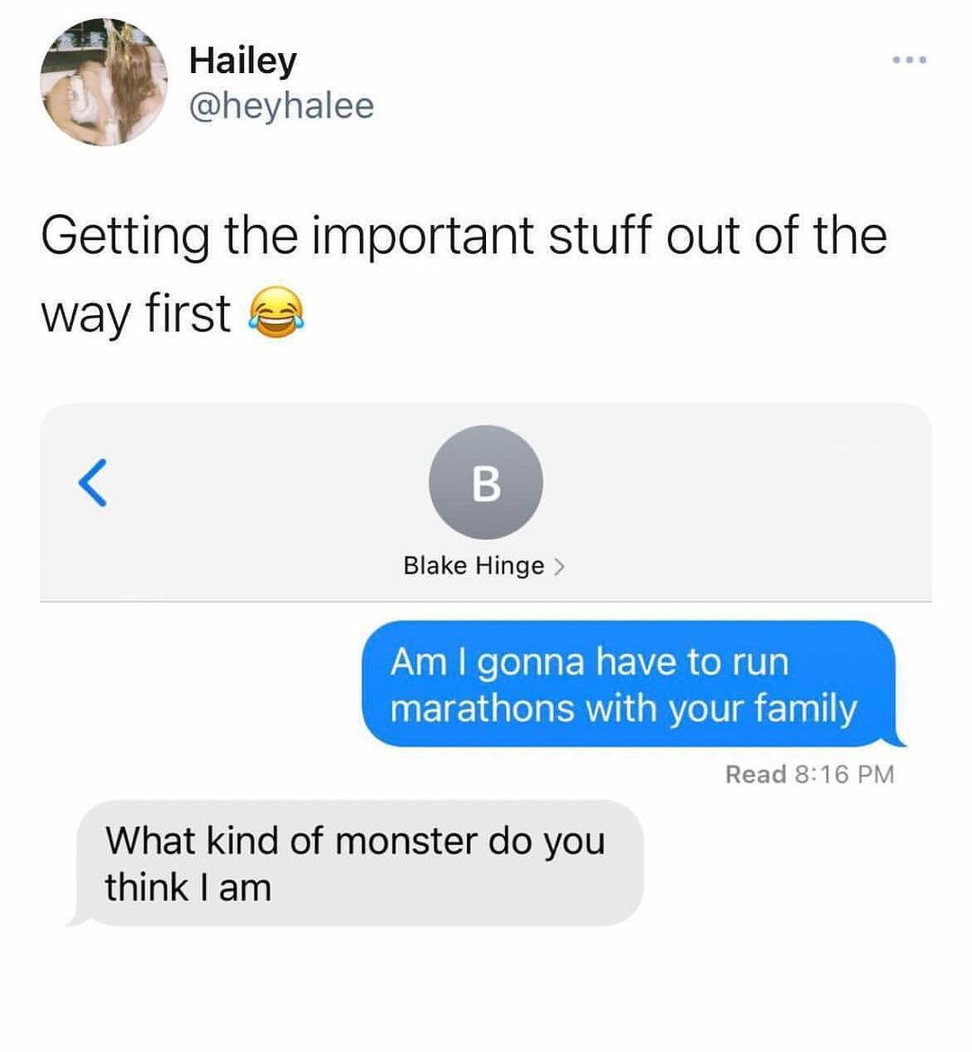 Hailey W heyhalee Getting the important stuff out of the way first Blake Hinge Am gonna have to run marathons with your family Read 816 PM What kind of monster do you think am