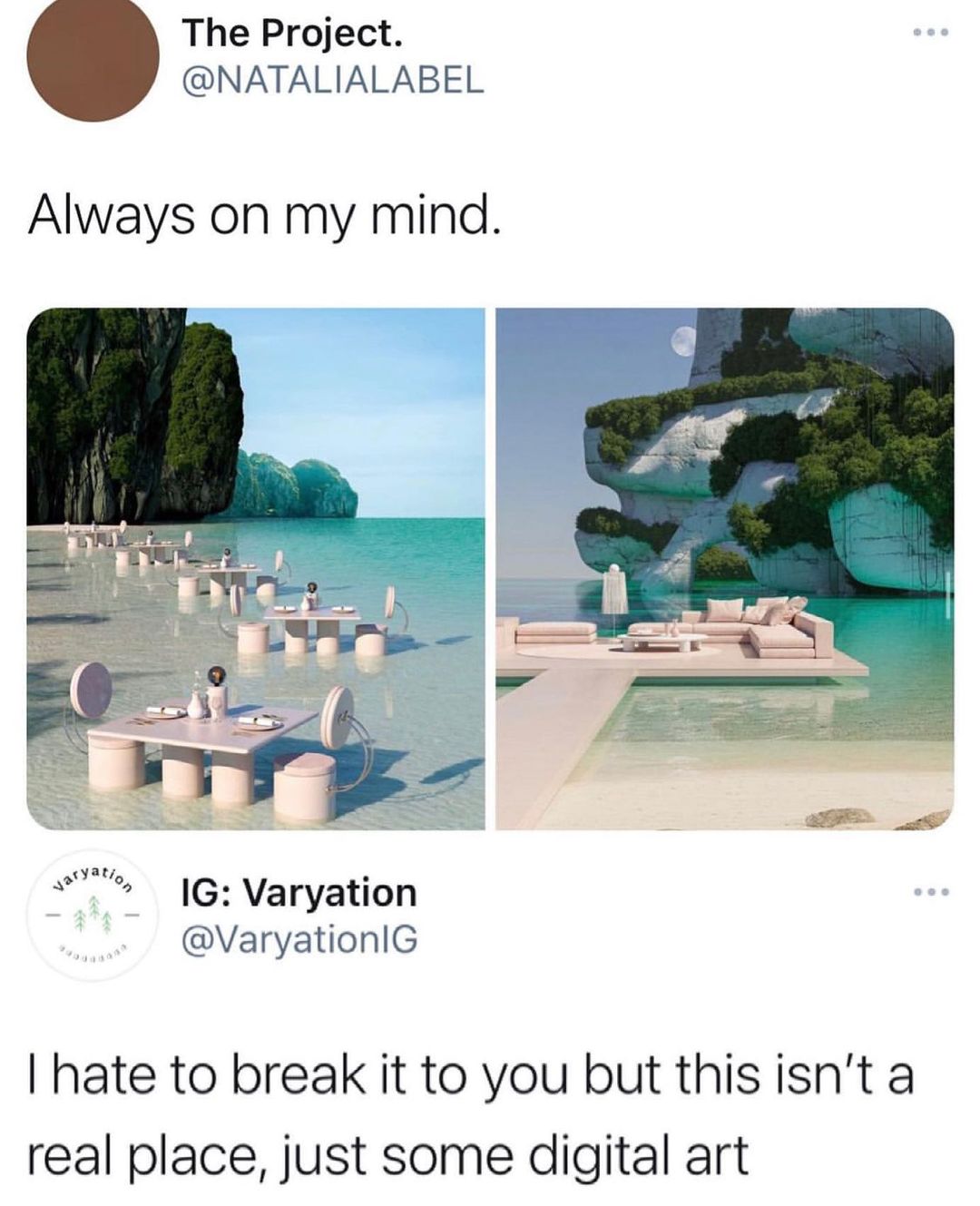 The Project NATALIALABEL Always on my mind cyat G Varyation VaryationlG hate to break it to you but thisisnt a real place just some digital art