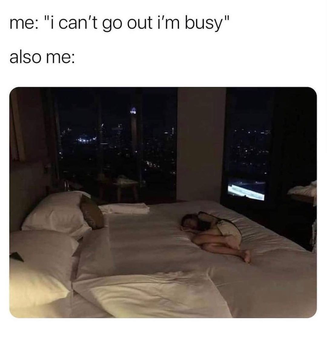 me i cant go out im busy also me