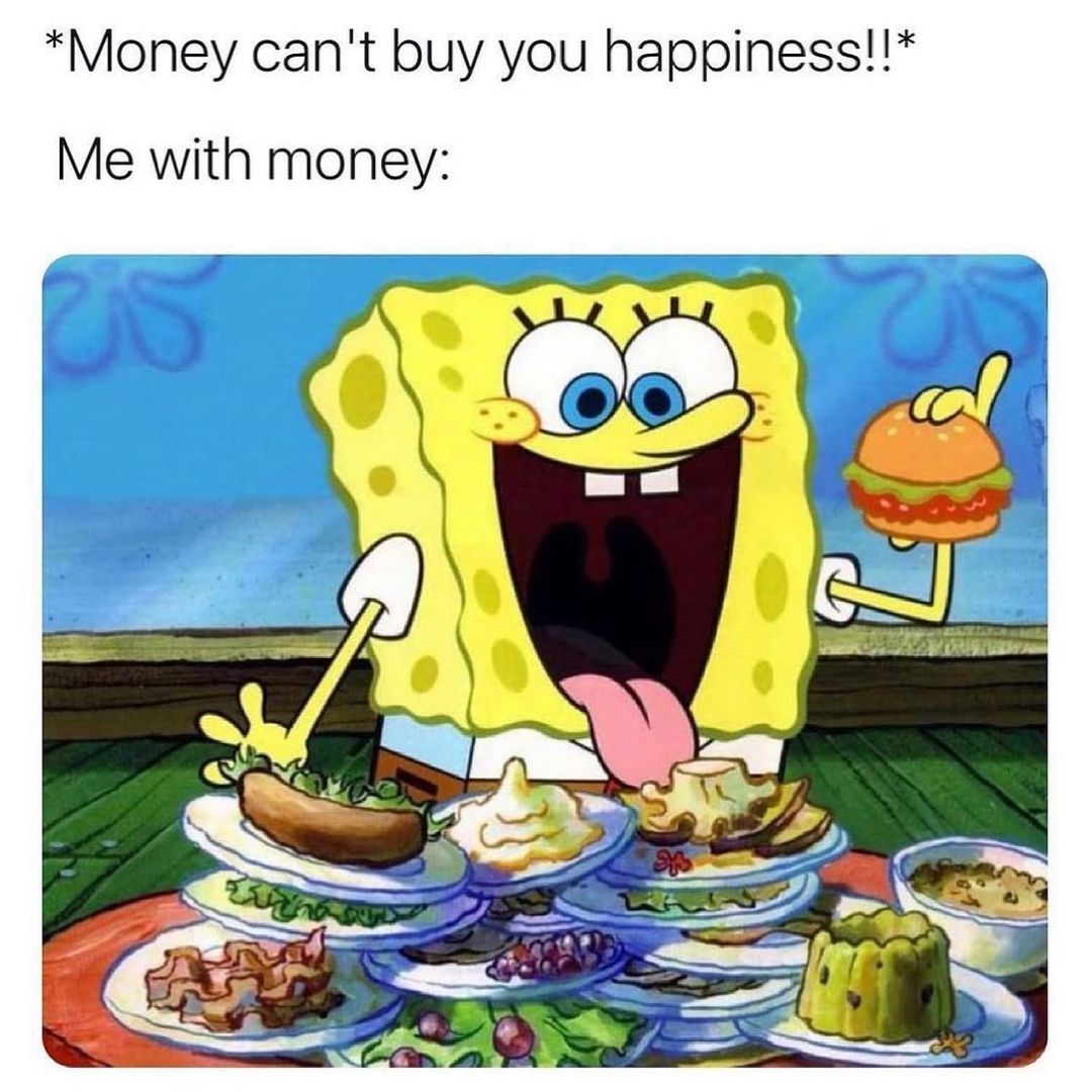 Money cant buy you happiness Me with money