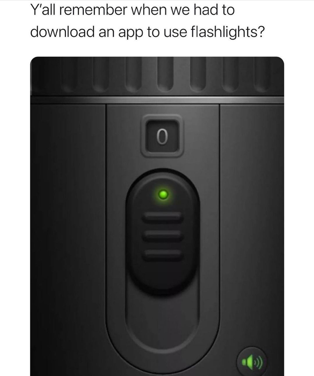 Yall remember when we had to download an app to use flashlights