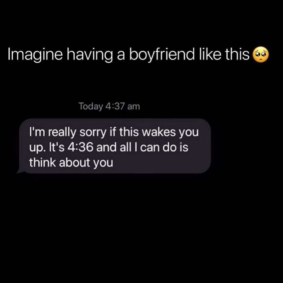 Imagine having a boyfriend like this Today 437 am Im really sorry if this wakes you o3 4 BT TTalo IF1 Wo To o o N S think about you