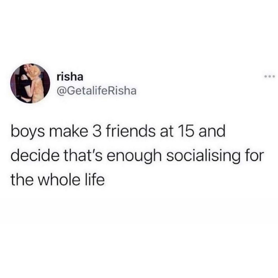 risha GetalifeRisha boys make 3 friends at 15 and decide thats enough socialising for the whole life