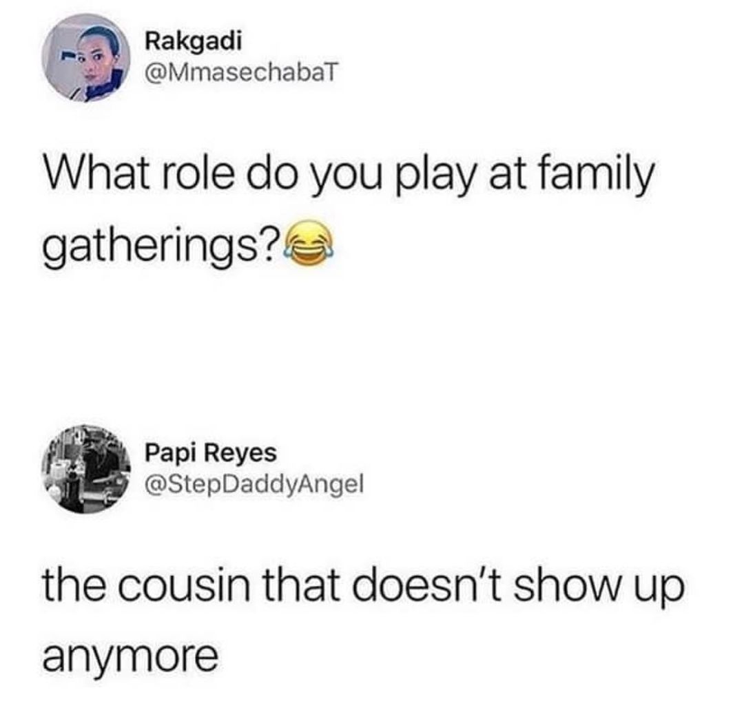 What role do you play at family gatheringss o Papi Reyes StepDaddyAngel the cousin that doesnt show up anymore