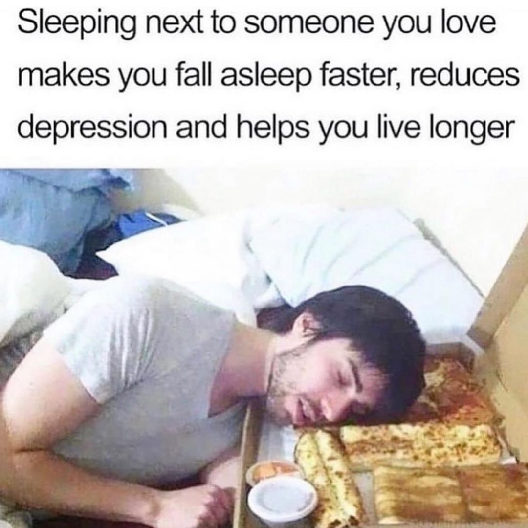 Sleeping next to someone you love makes you fall asleep faster reduces depression and helps you live longer