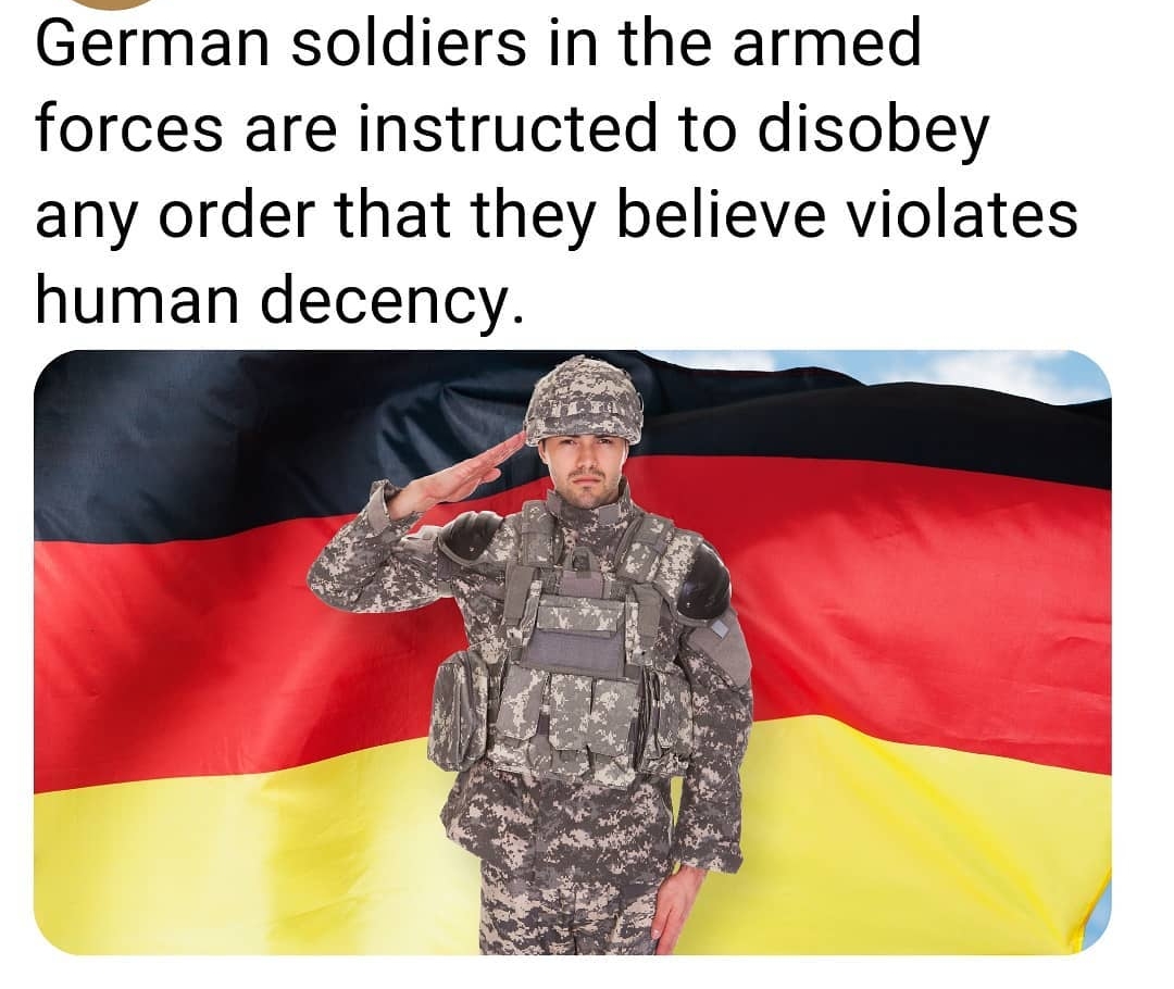 German soldiers in the armed forces are instructed to disobey any order that they believe violates human decency