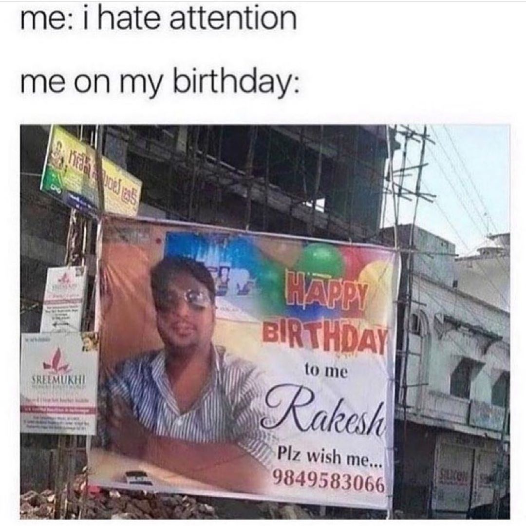 me hate attention me on my birthday 1 I N i 1 r