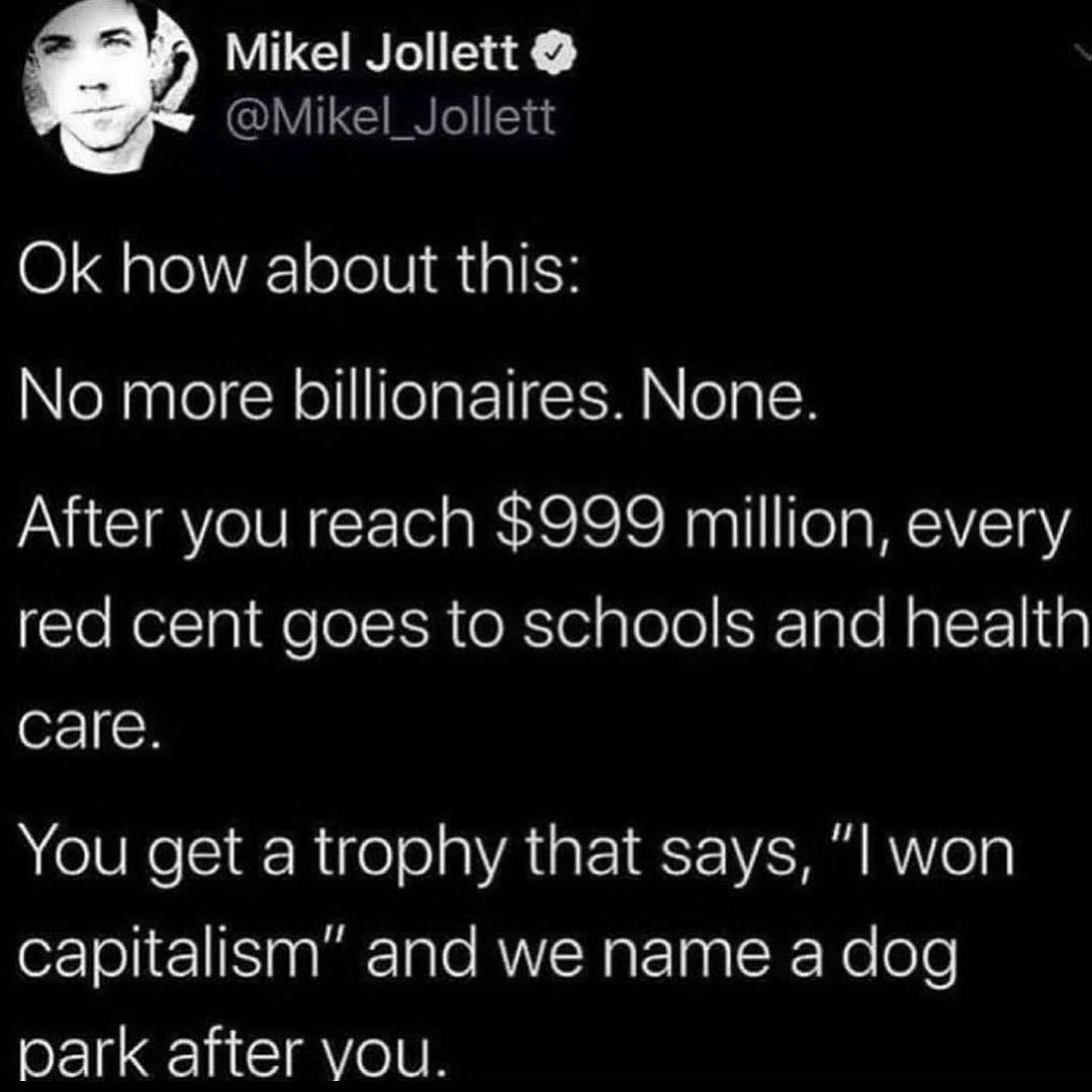 Mikel Jollett Mikel_Jollett Ok how about this NeXaglelizRolllIfea M ea 2 After you reach 999 million every cloNelclal Mool R o R TeigleTol Talo NalFo1Ng oZ You get a trophy that says l won capitalism and we name a dog park after you