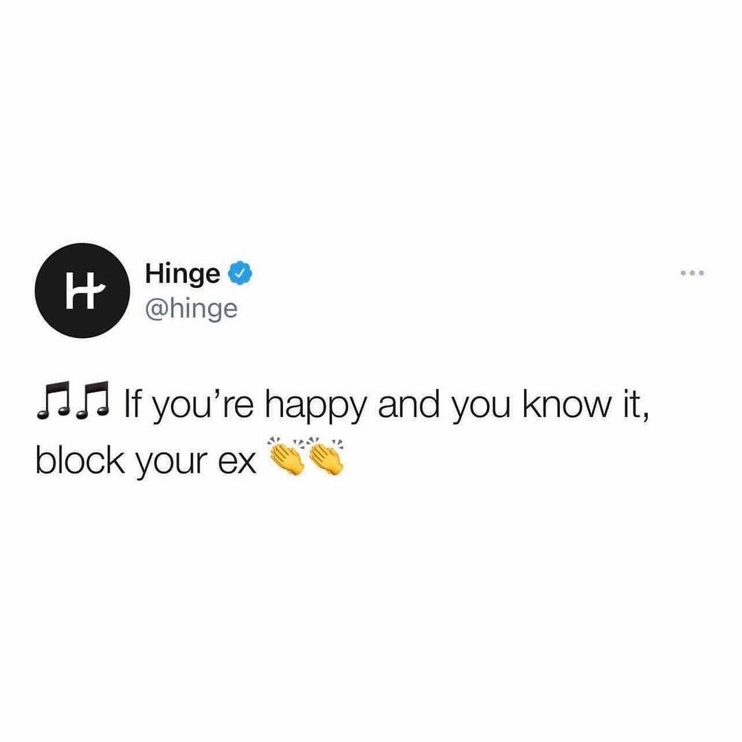 Hinge hinge J33 If youre happy and you know it block your ex