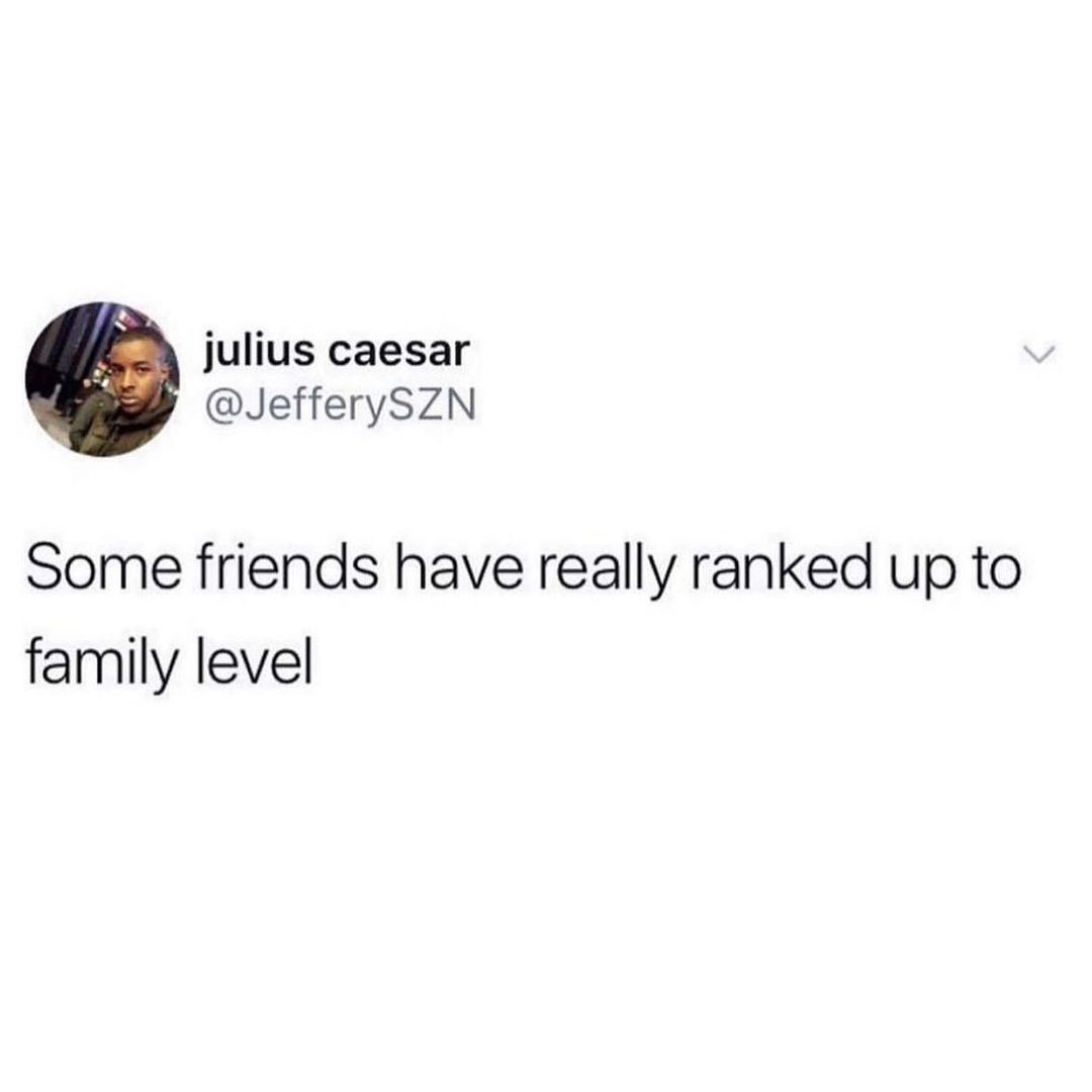 julius caesar JefferySZN Some friends have really ranked up to family level