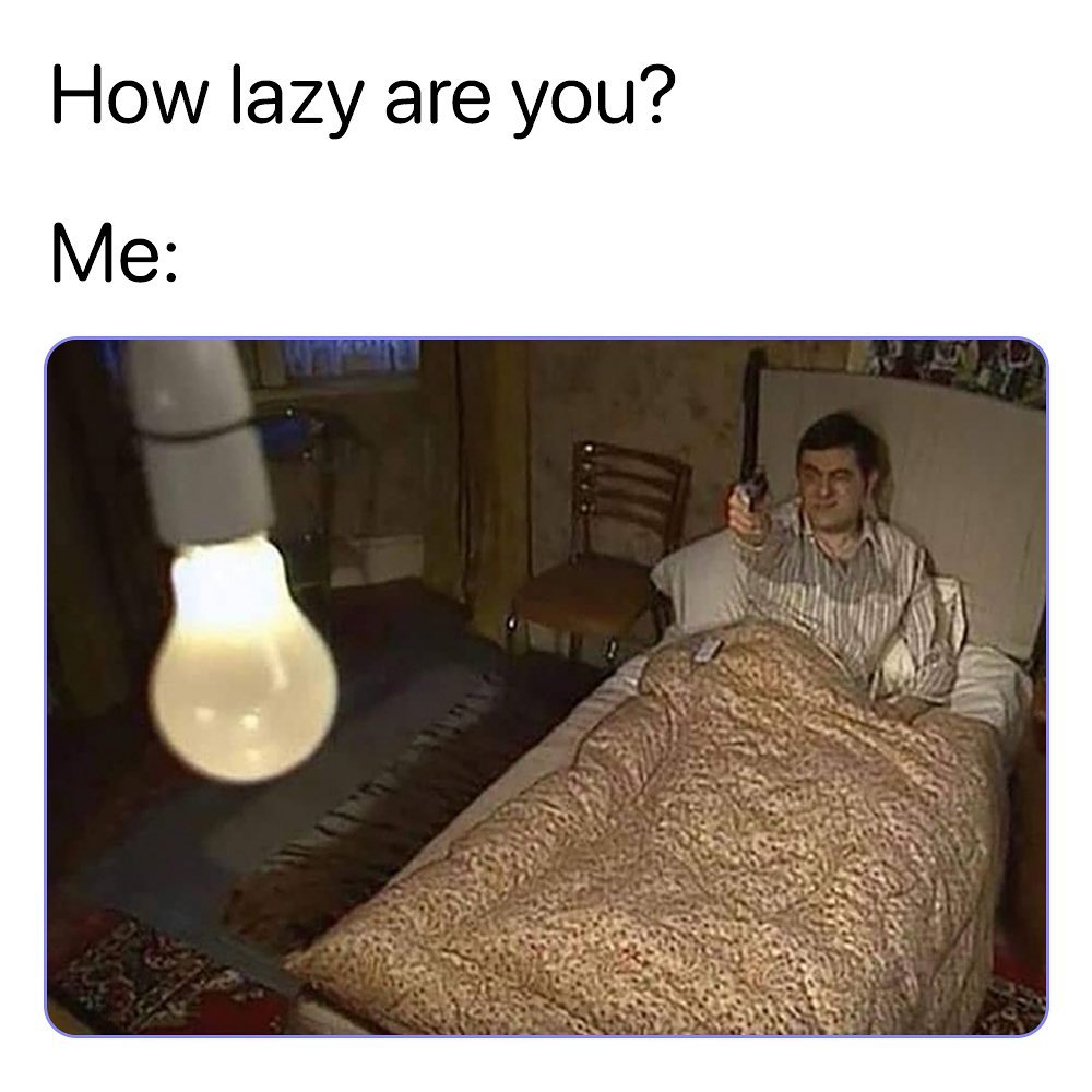 How lazy are you Me