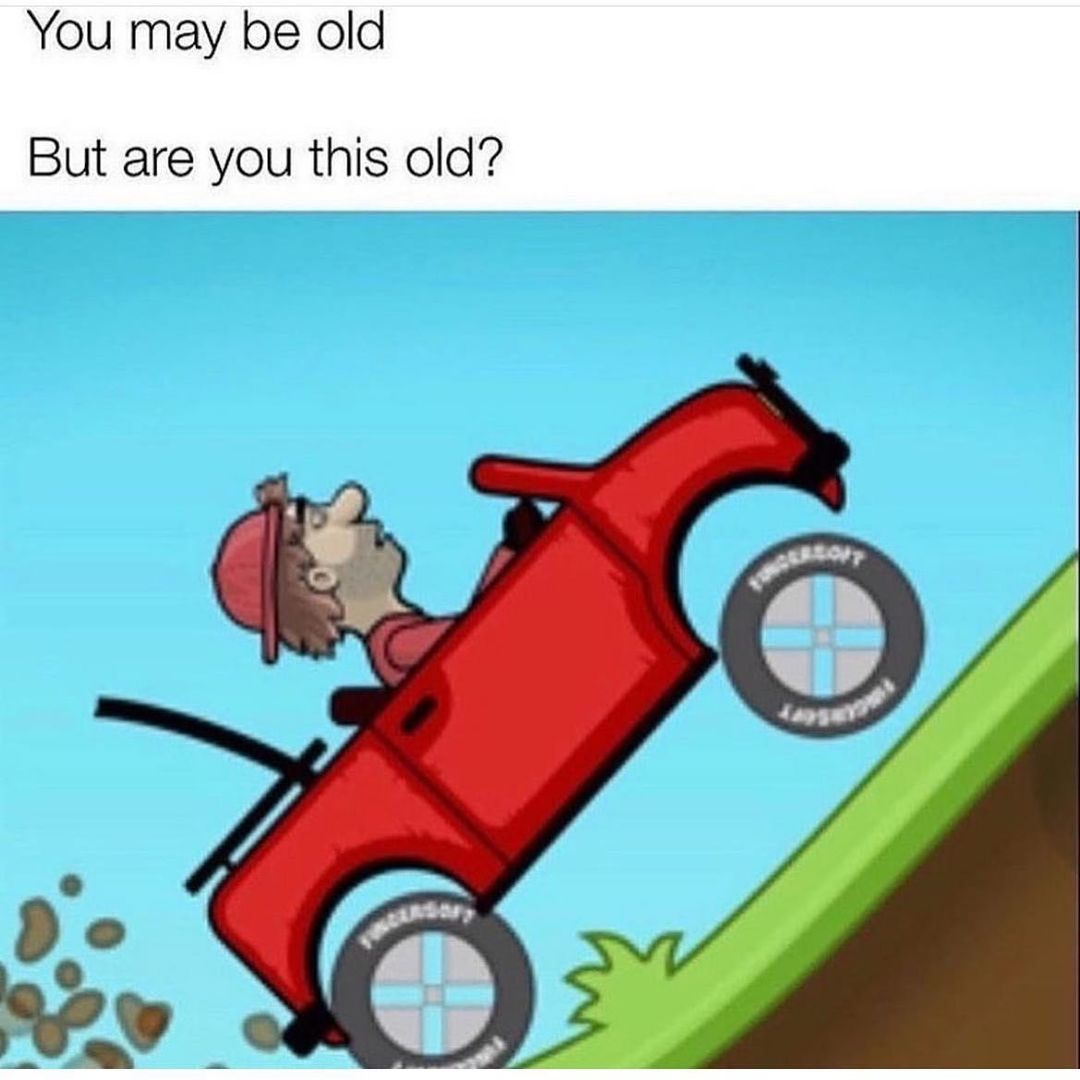 You may be old But are you this old