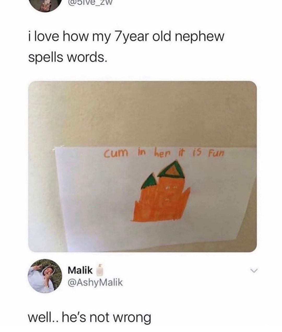 VOIvVE_4ZW i love how my 7year old nephew spells words Malik AshyMalik well hes not wrong