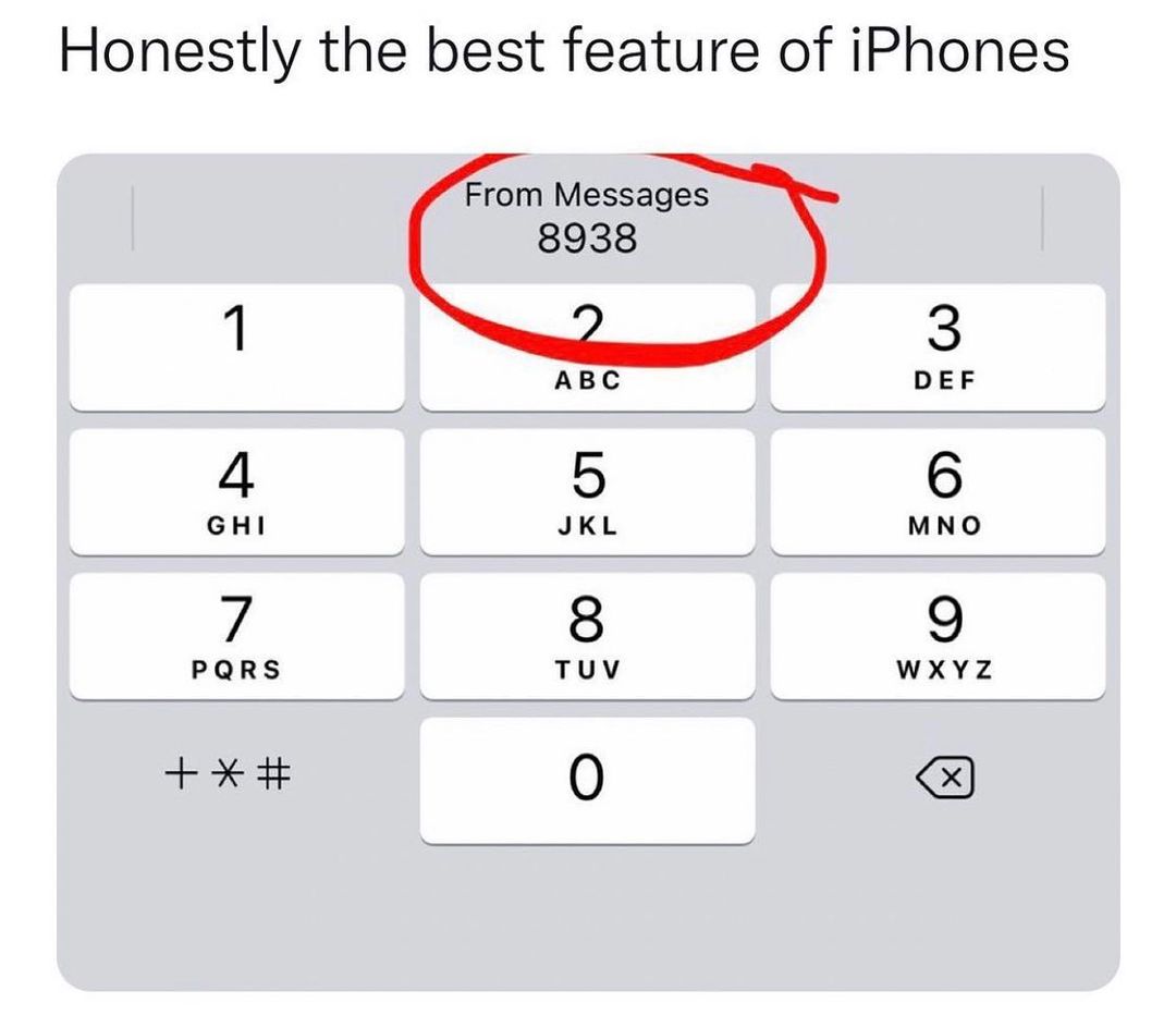 Honestly the best feature of iPhones From Messages 8938 1 9 DEF 4 5 6 GHI JKL MNO 7 8 9 PQRS TUv WXYZ