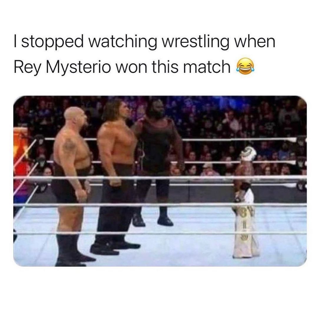 stopped watching wrestling when Rey Mysterio won this match