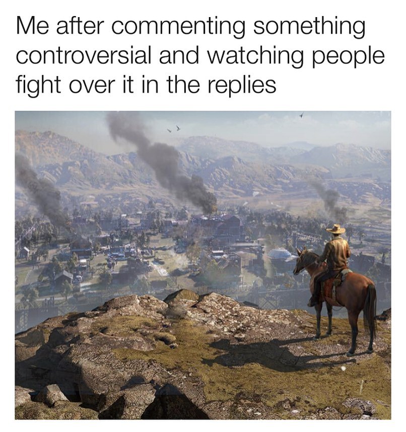 Me after commenting something controversial and watching people fight over it in the replies