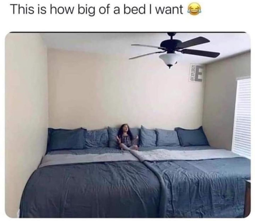 This is how big of a bed want