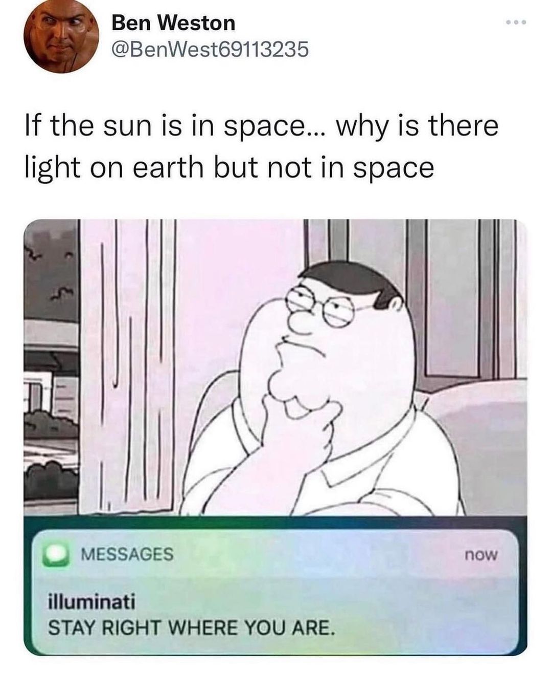 Ben Weston BenWest69113235 If the sun is in space why is there light on earth but not in space J MESSAGES illuminati STAY RIGHT WHERE YOU ARE