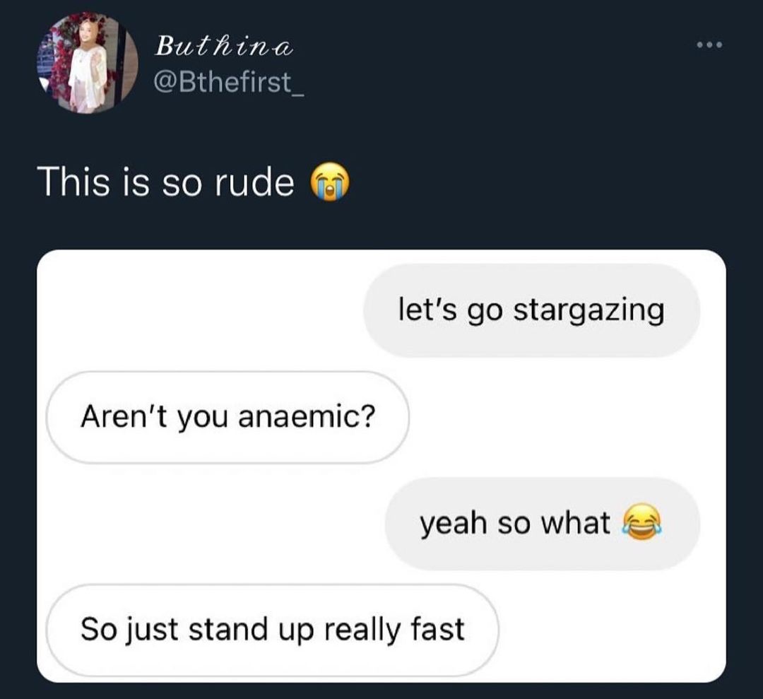 Butltiina Bthefirst This is so rude lets go stargazing Arent you anaemic yeah so what 2 So just stand up really fast