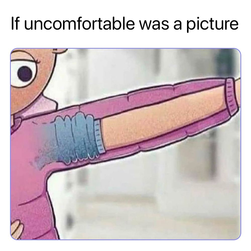 If uncomfortable was a picture