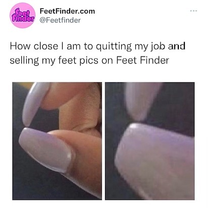 FeetFindercom Feetfinder How close am to quitting my job and selling my feet pics on Feet Finder