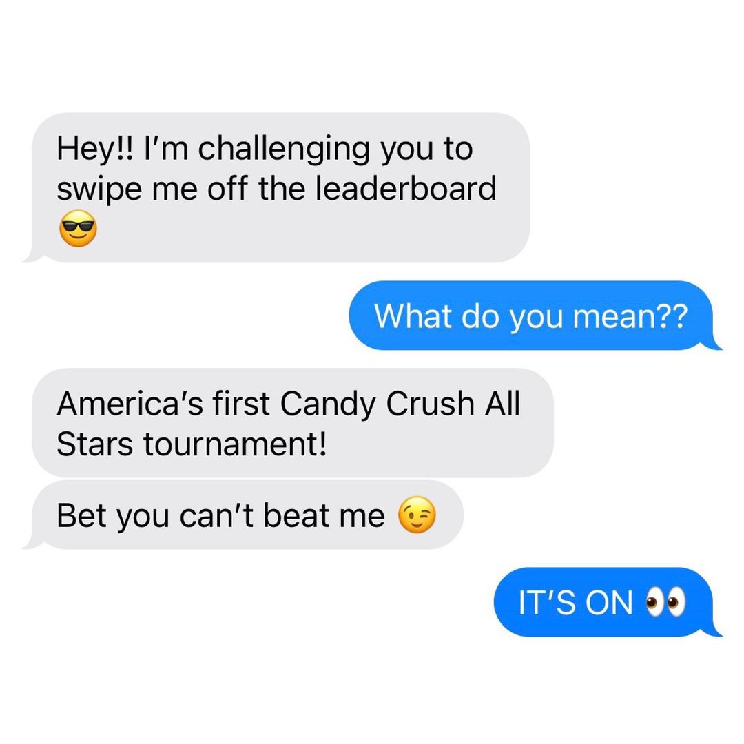 Hey Im challenging you to swipe me off the leaderboard What do you mean Americas first Candy Crush All Stars tournament Bet you cant beat me 2