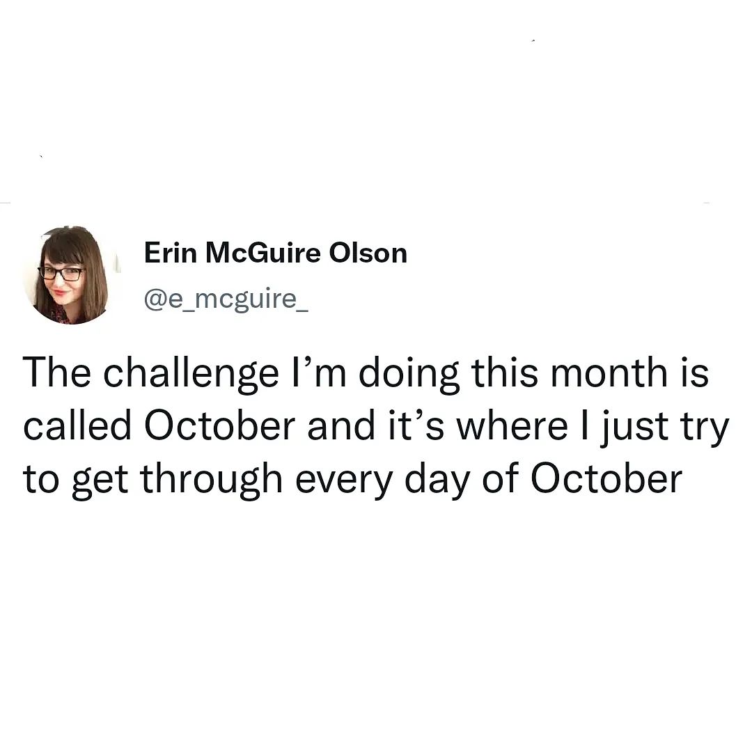 Erin McGuire Olson e_mcguire_ The challenge Im doing this month is called October and its where just try to get through every day of October