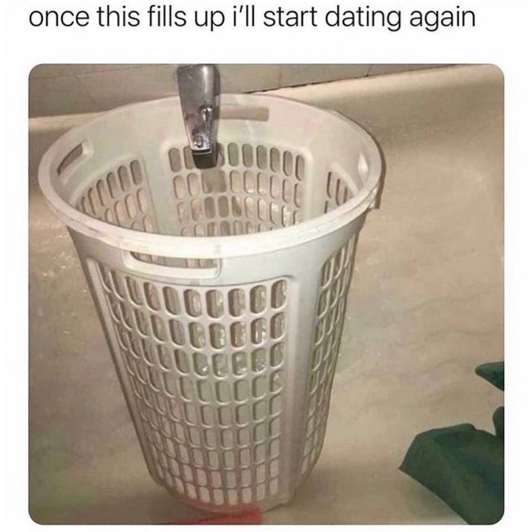 once this fills up ill start dating again