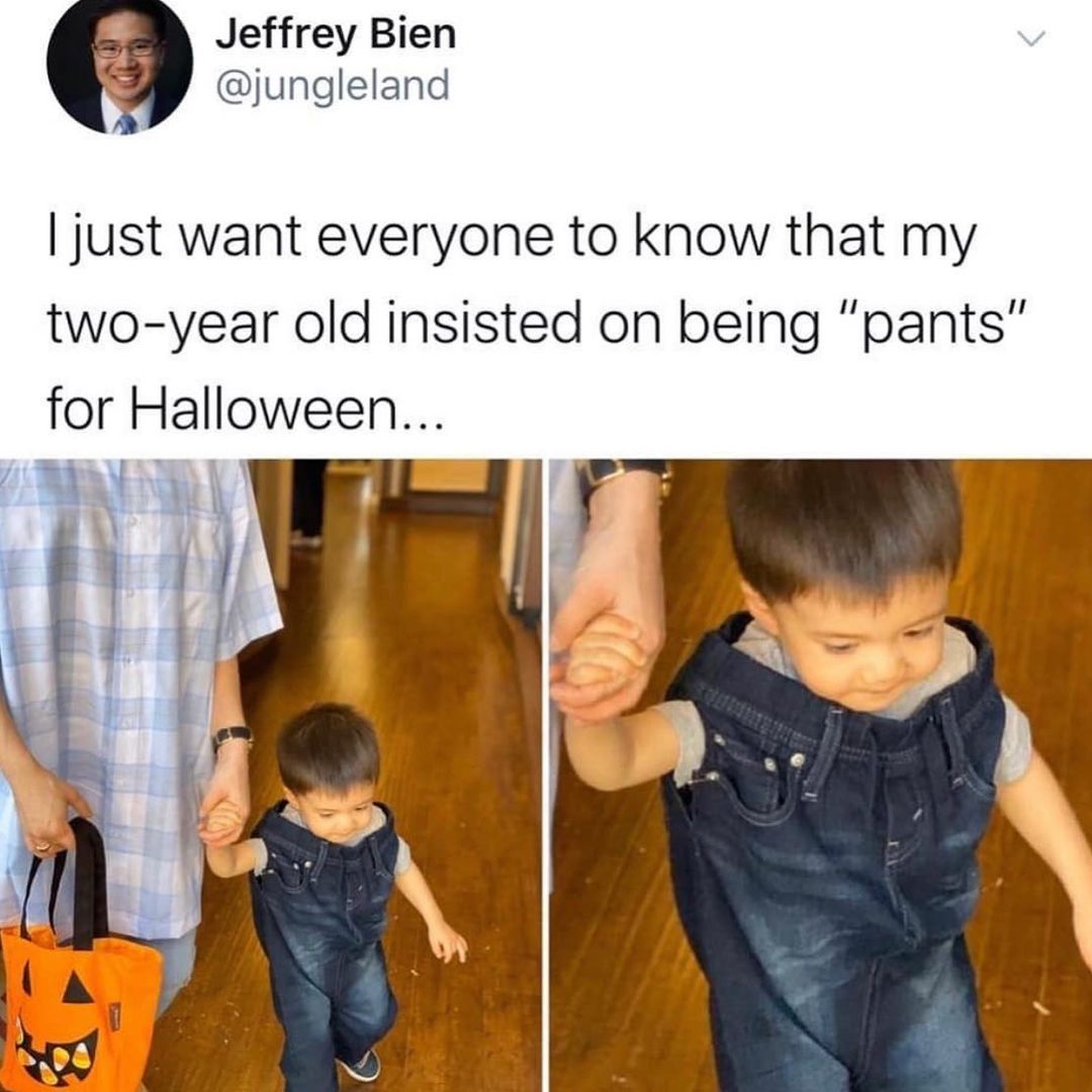 Jeffrey Bien jungleland just want everyone to know that my two year old insisted on being pants for HaIIoween