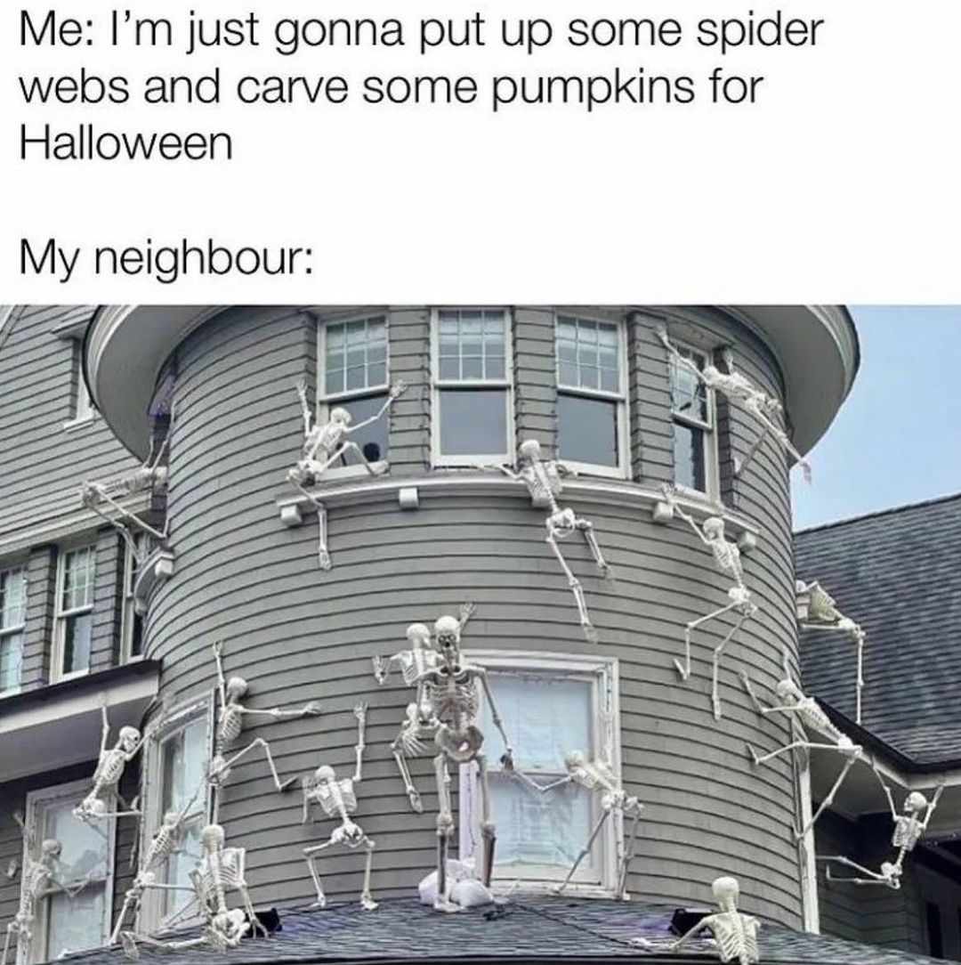 Me Im just gonna put up some spider webs and carve some pumpkins for Halloween