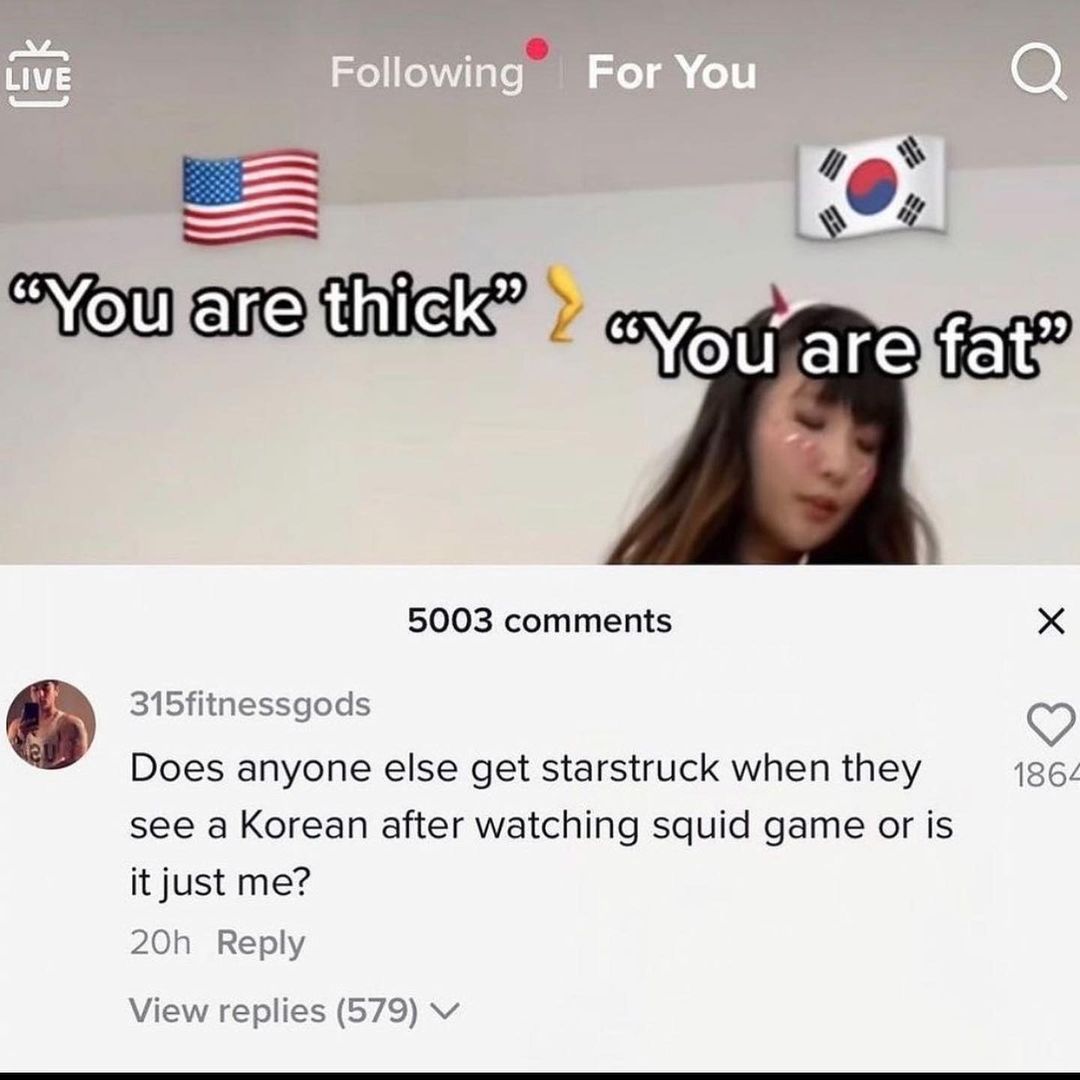 5003 comments X 315fitnessgods Does anyone else get starstruck when they 186 see a Korean after watching squid game or is it just me 20h Reply View replies 579 v