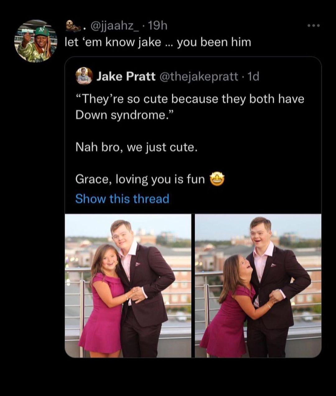 jaahz_ 19h W let em know jake you been him e NELGR o FEUGETEC oI a i l Theyre so cute because they both have Down syndrome Nah bro we just cute Grace loving you is fun Show this thread