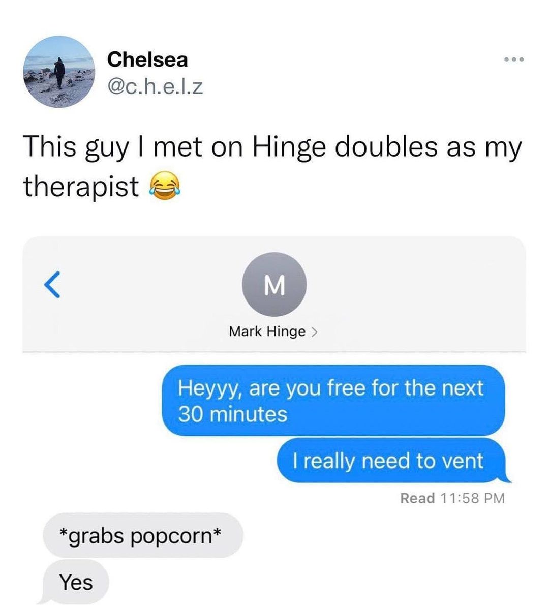 P 4 Chelsea chelz This guy met on Hinge doubles as my therapist Mark Hinge Heyyy are you free for the next 30 minutes NP WA TTTe ReRVTg Read 1158 PM grabs popcorn Yes