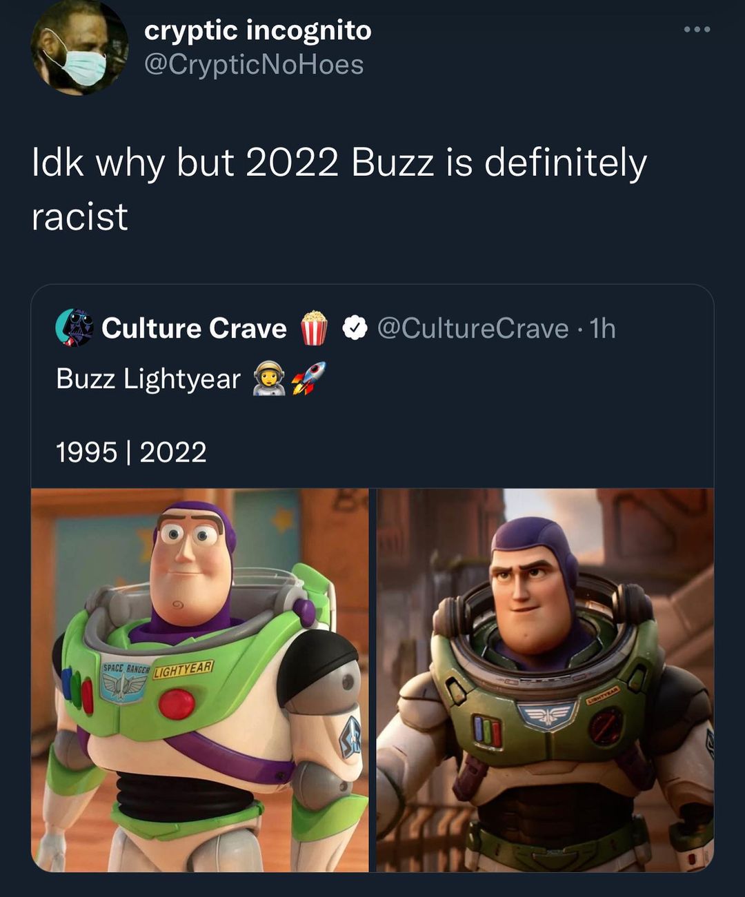 _ cryptic incognito CrypticNoHoes ldk why but 2022 Buzz is definitely racist culture Crave f CultureCrave 1h Buzz Lightyear 18852022 athl