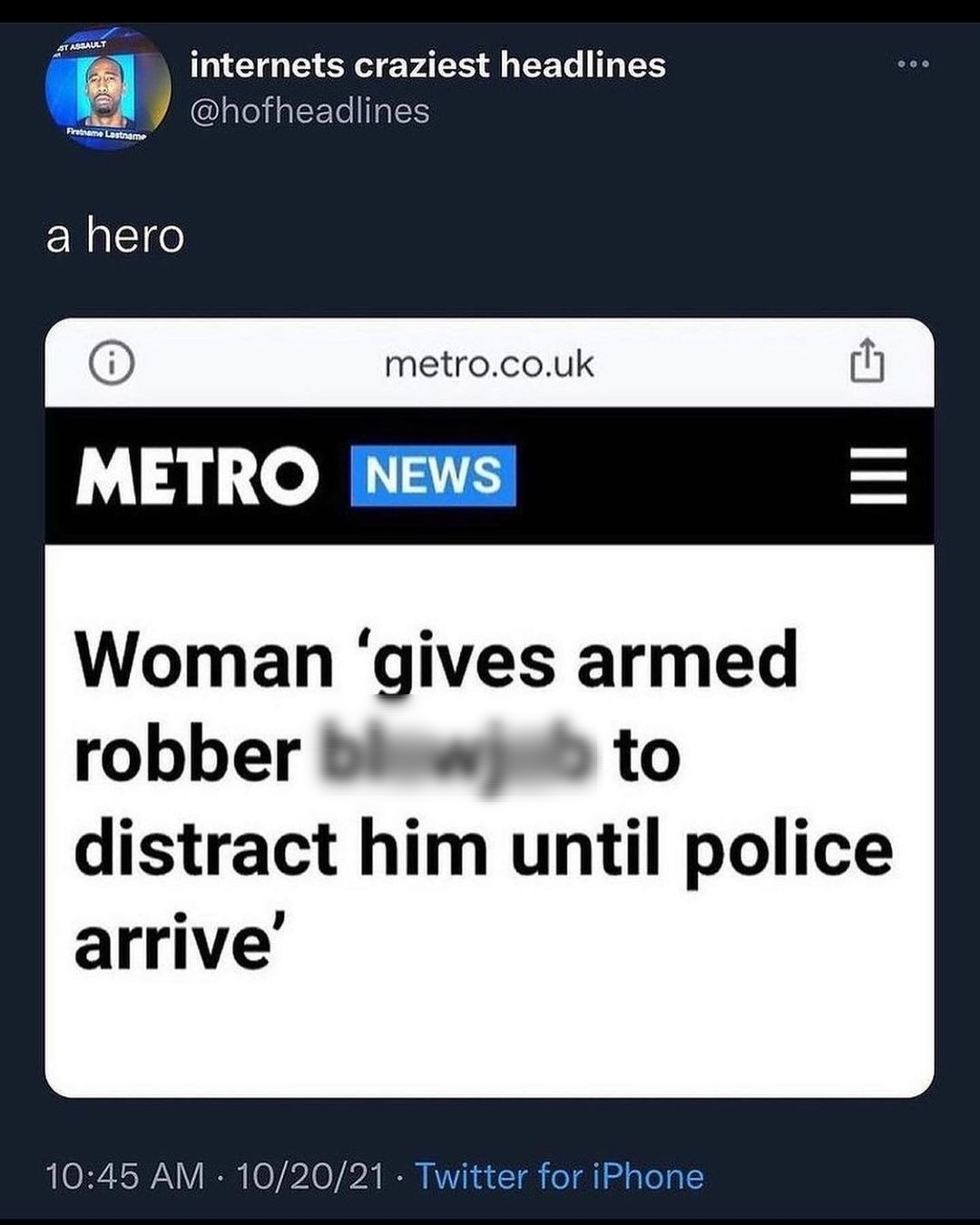 wa internets craziest headlines Al laleialcETelTalES a hero metrocouk METRO NEWS Woman gives armed robber B to distract him until police arrive 1045 AM 102021 Twitter for iPhone